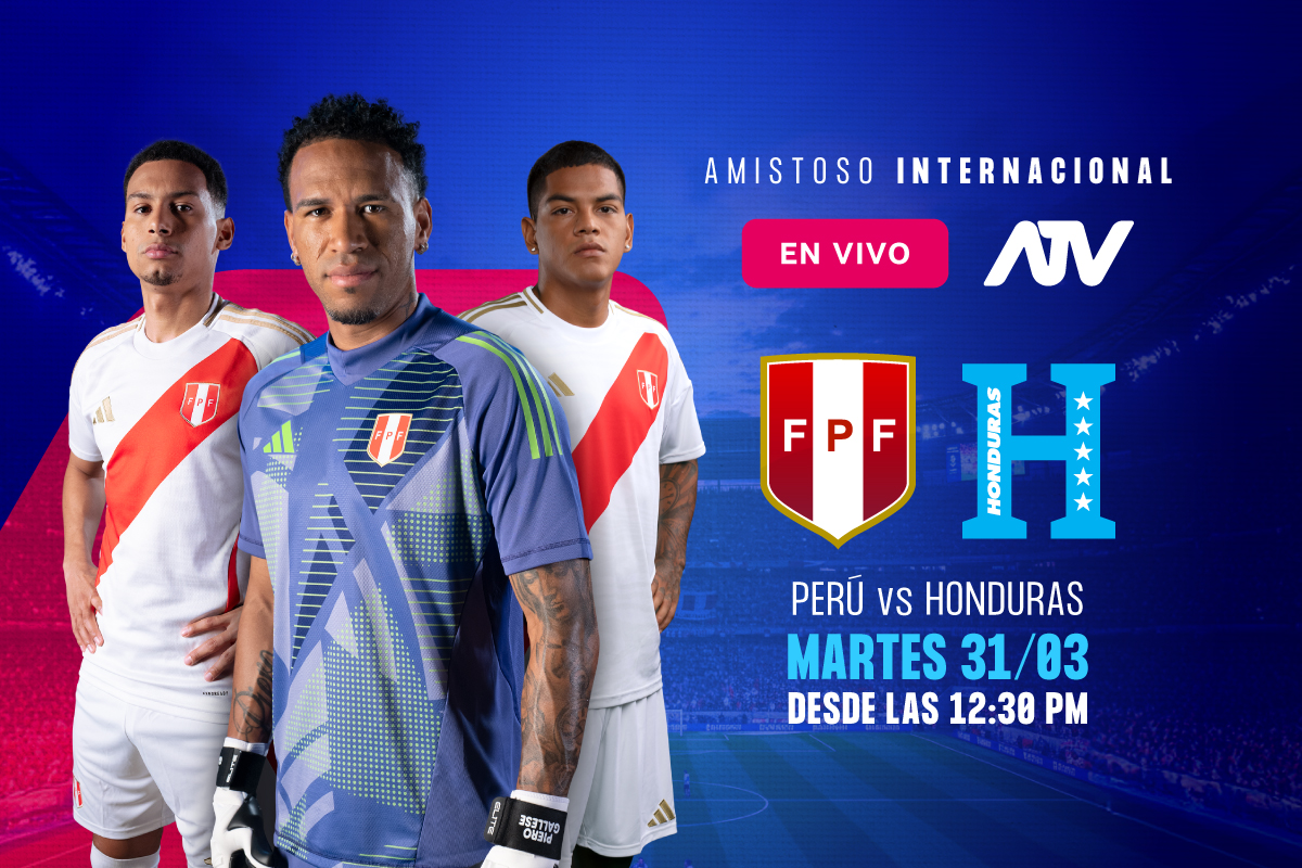 Perú vs. Honduras EN VIVO: Horario y cómo ver el segundo amistoso por fecha FIFA en ATV - ATV